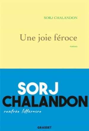 Une joie féroce de Sorj Chalandon