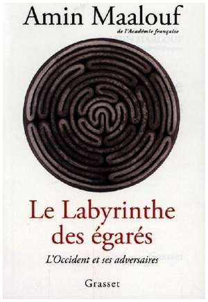 Le labyrinthe des égarés de Amin Maalouf