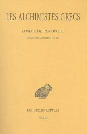 Les Alchimistes Grecs, Tome IV 1re Partie: Zosime de Panopolis de Michele Mertens