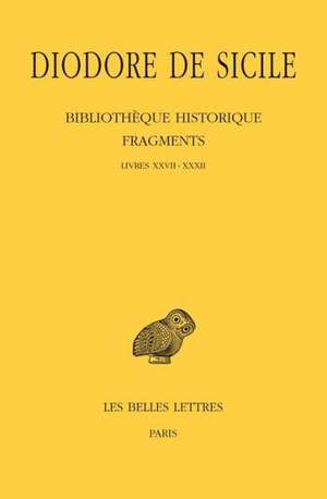 Diodore de Sicile, Bibliotheque Historique - Fragments Tome III: Livres XXVII-XXXII de Sicile Diodore De