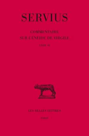 Servius, Commentaire Sur L'Eneide de Virgile, Livre VI de Emmanuelle Jeunet-Mancy