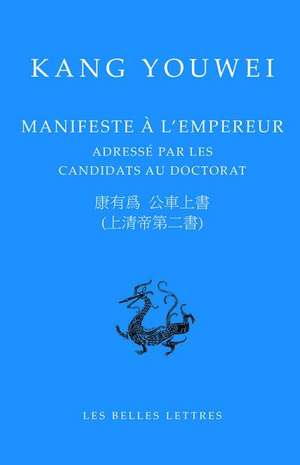 Manifeste A L'Empereur: Adresse Par Les Candidats Au Doctorat de Kang Youwei