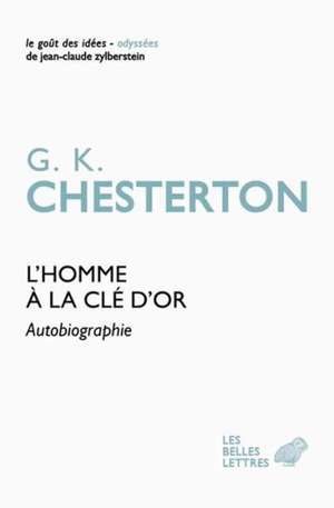 L'Homme a la Cle D'Or: Autobiographie de Gk Chesterton