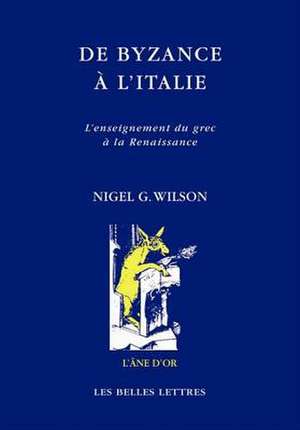 de Byzance A L'Italie de Nigel G. Wilson