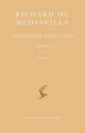 Richard de Mediavilla, Questions Disputees. Tome VI: Questions 38-45. L'Homme de Mediavilla Richard De