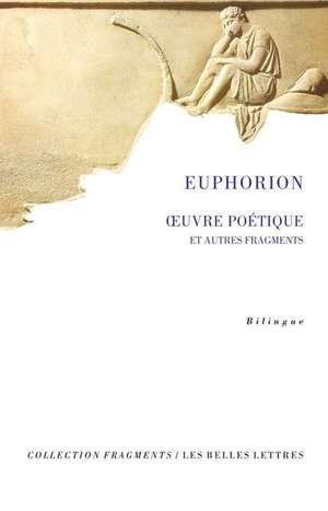 Euphorion, Oeuvre Poetique Et Autres Fragments de Euphorion