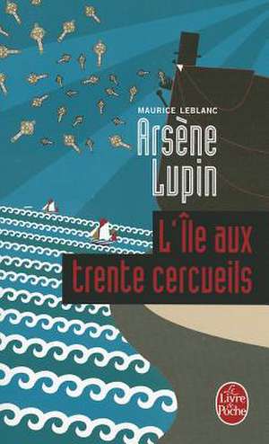 L Ile Aux Trente Cercueils de M. LeBlanc