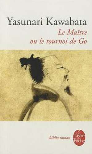 Le Maitre Ou Le Tournoi de Go de Y. Kawabata