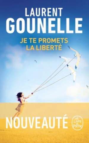 Je te promets la liberté de Laurent Gounelle