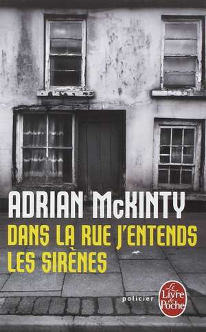 McKinty, A: Dans la rue j'entends les sirènes