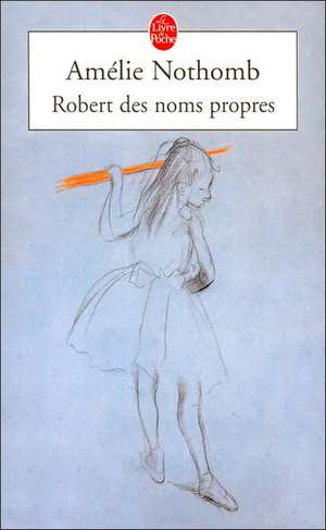 Robert Des Noms Propres de Amelie Nothomb