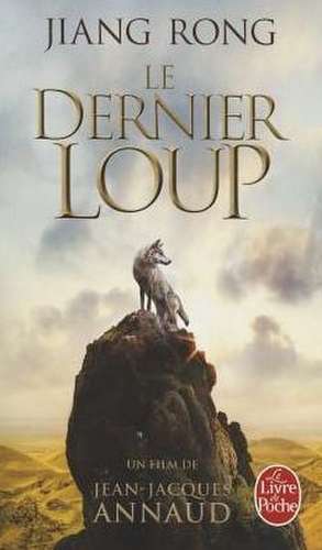 Le Dernier Loup (Le Totem Du Loup) de R. Jiang