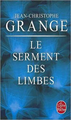 Le Serment Des Limbes de Jean-Christophe Grange