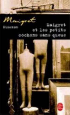 Maigret Et Les Petits Cochons Sans Queue: Autobiographie de Georges Simenon