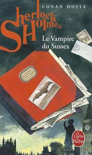 Le Vampire Du Sussex: Archives Sur Sherlock Holmes de Arthur Conan Doyle