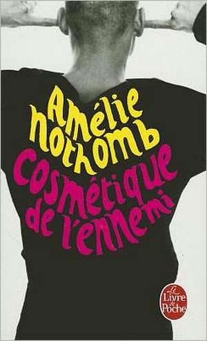 Cosmetique de l' ennemi de Amélie Nothomb