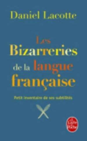 Les Bizarreries de La Langue Franccaise de D. Lacotte