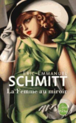 La Femme Au Miroir: Dans Le Silence Des Oliviers de Eric-Emmanuel Schmitt