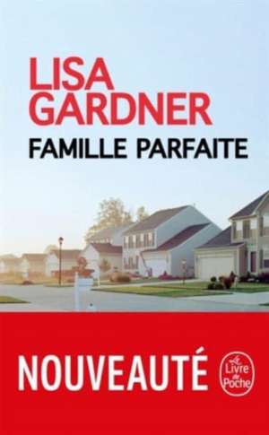 Famille parfaite de Lisa Gardner