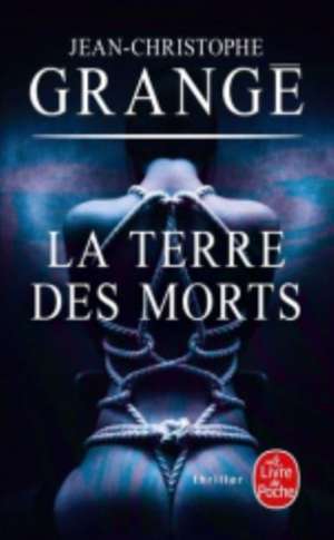 La Terre des morts de Jean-Christophe Grangé