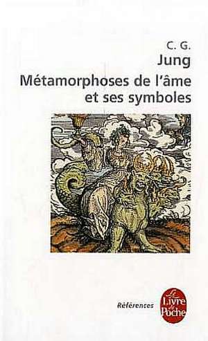 Les Metamorphoses de L AME Et Ses Symboles de C. G. Jung