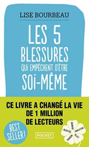 Les cinq blessures qui empêchent d'être soi-même de Lise Bourbeau