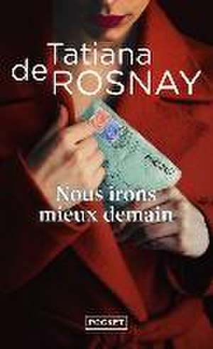 Nous Irons Mieux Demain de Tatiana de Rosnay