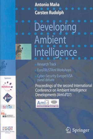 Developing Ambient Intelligence: Proceedings of the second International Conference on Ambient Intelligence developments (AmI.d '07) de Carsten Rudolph