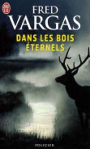 Dan les bois éternels de Fred Vargas