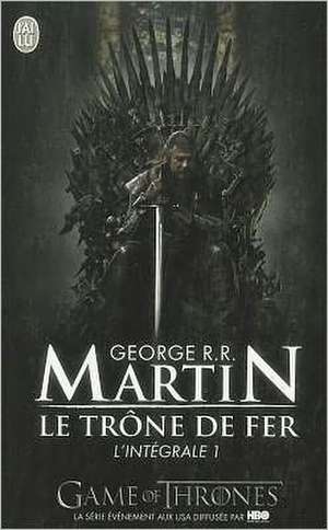 Le Trone de Fer, L'Integrale - 1 de George Martin