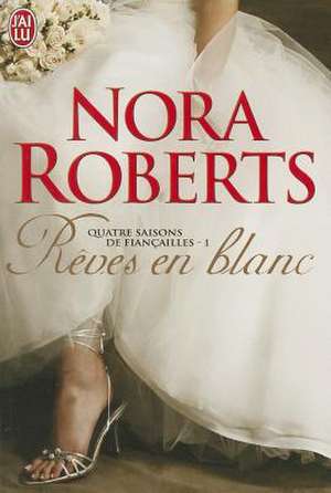 Quatre Saisons de Fiancailles - 1 - Reve de Nora Roberts