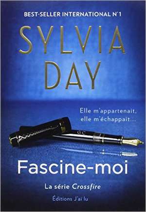 Fascine-moi. Série Crossfire 4 de Sylvia Day