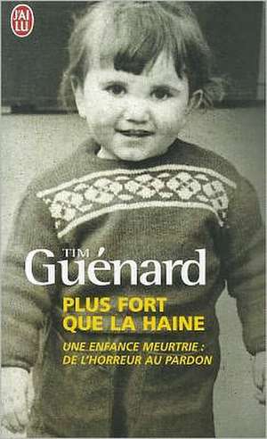 Plus Fort Que La Haine de Tim Guenard