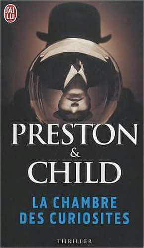 La Chambre Des Curiosites de Et Child Douglas Preston