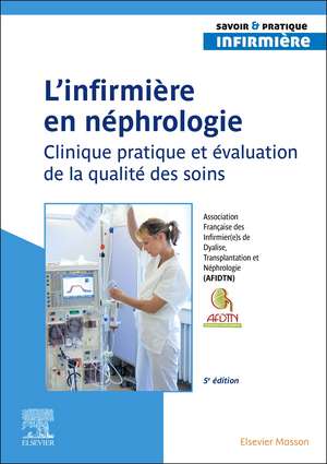 L'infirmier(e) en néphrologie: Clinique pratique et évaluation de la qualité des soins de AFIDTN