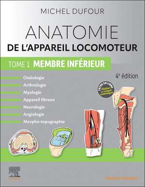 Anatomie de l'appareil locomoteur - Tome 1. Membre inférieur de Michel Dufour