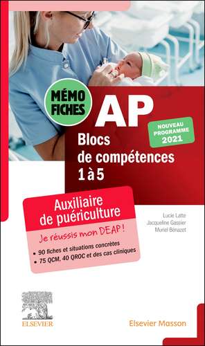 Mémo-fiches AP - Blocs de compétence 1 à 5: Auxiliaire de puériculture. Conforme à la réforme. Je réussis mon DEAP de Muriel Bénazet