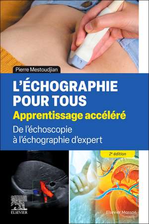 L'échographie pour tous : apprentissage accéléré: De l'échoscopie à l'échographie d'expert de Pierre Mestoudjian