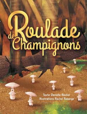 Roulade de Champignons de Danielle Becker