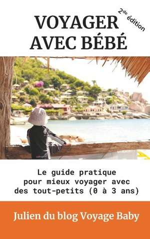 Voyager avec bébé de Julien Du Blog Voyage Baby