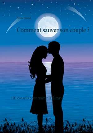 Comment sauver son couple ? de Hélène Deauval