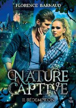 Nature Captive - Tome 2 de Florence Barnaud