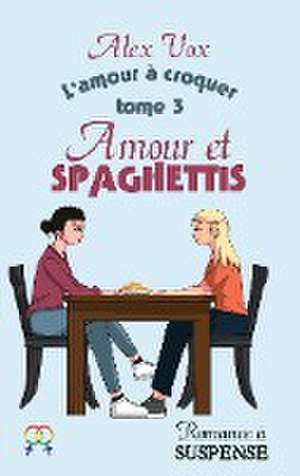 Amour et Spaghettis de Alex Vox