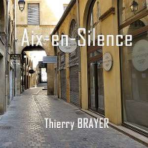 Aix-en-Silence de Thierry Brayer