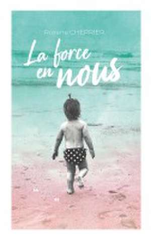 La force en nous de Roxane Cherrier