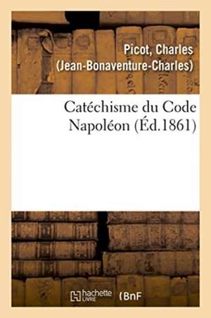 Catéchisme du Code Napoléon de Charles Picot