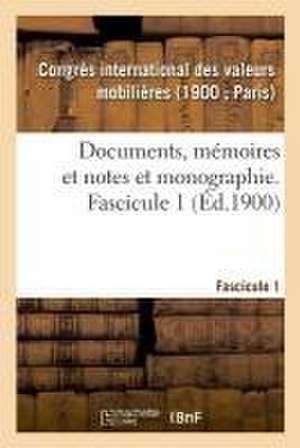 Documents, Mémoires Et Notes Et Monographie. Fascicule 1 de Valeurs Mobilieres