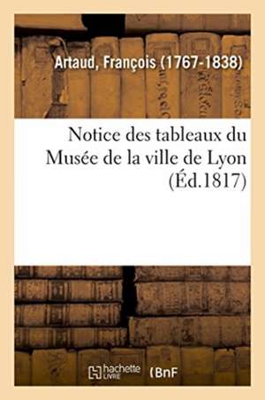 Notice Des Tableaux Du Musée de la Ville de Lyon de François Artaud