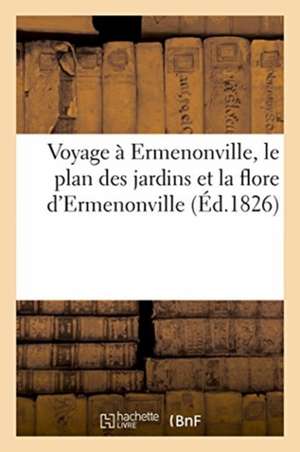 Voyage À Ermenonville, Le Plan Des Jardins Et La Flore d'Ermenonville de Renard