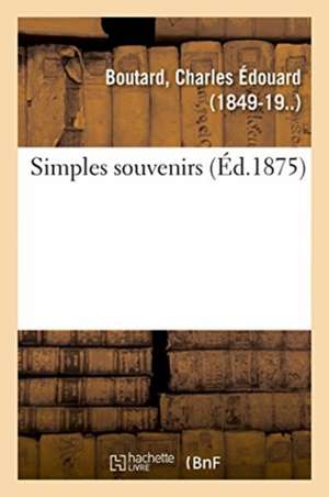 Simples souvenirs de Charles Édouard Boutard